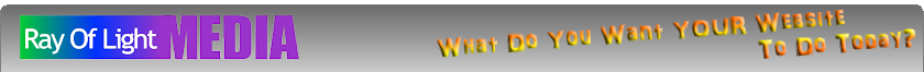 Ray Of Light Media- What do you want your website to do today?